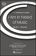 I Am in Need of Music SATB choral sheet music cover